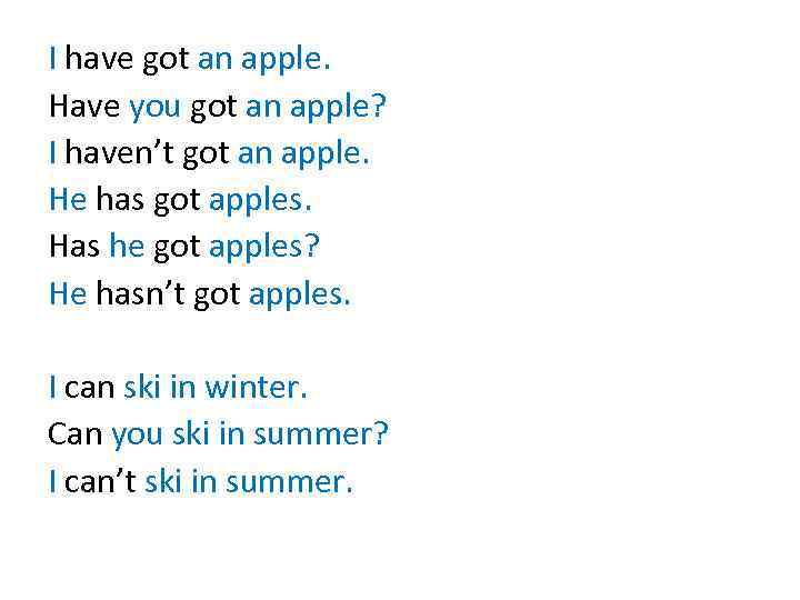I have got an apple. Have you got an apple? I haven’t got an