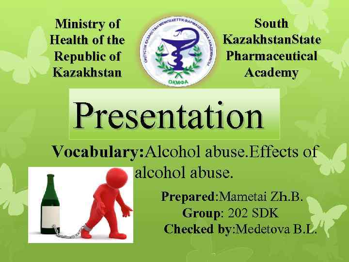 Ministry of Health of the Republic of Kazakhstan South Kazakhstan. State Pharmaceutical Academy Рresentation