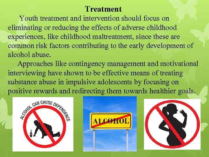 Treatment Youth treatment and intervention should focus on eliminating or reducing the effects of