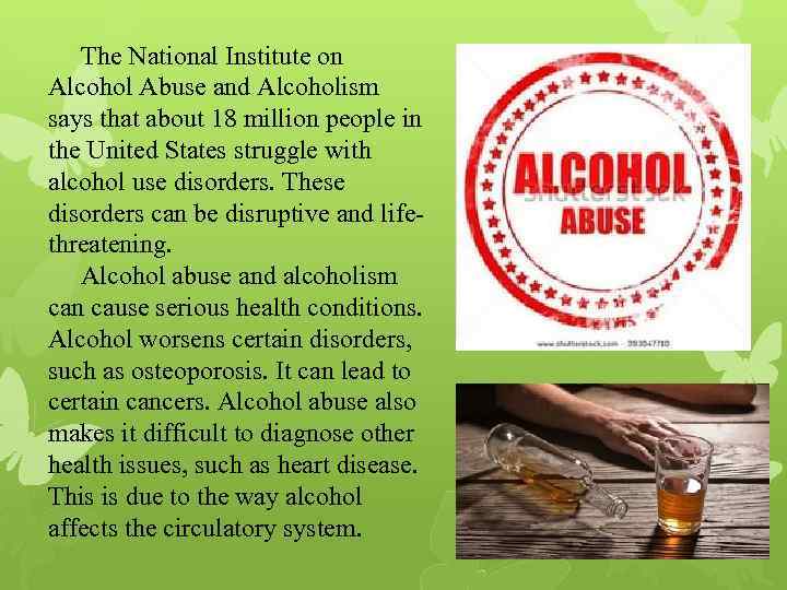  The National Institute on Alcohol Abuse and Alcoholism says that about 18 million