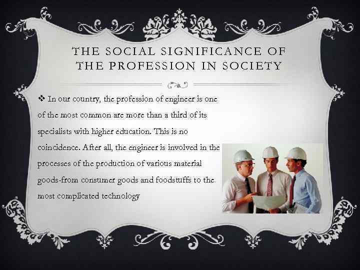 THE SOCIAL SIGNIFICANCE OF THE PROFESSION IN SOCIETY v In our country, the profession