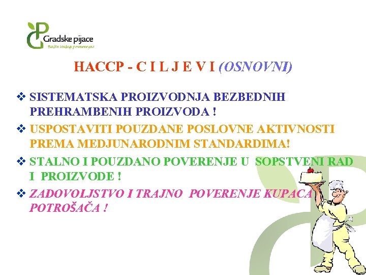 HACCP - C I L J E V I (OSNOVNI) v SISTEMATSKA PROIZVODNJA BEZBEDNIH