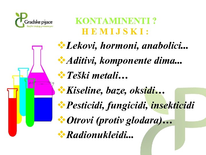 KONTAMINENTI ? HEMIJSKI: v. Lekovi, hormoni, anabolici. . . v. Aditivi, komponente dima. .