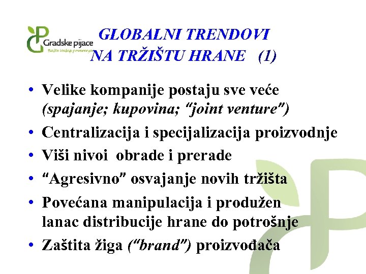 GLOBALNI TRENDOVI NA TRŽIŠTU HRANE (1) • Velike kompanije postaju sve veće (spajanje; kupovina;