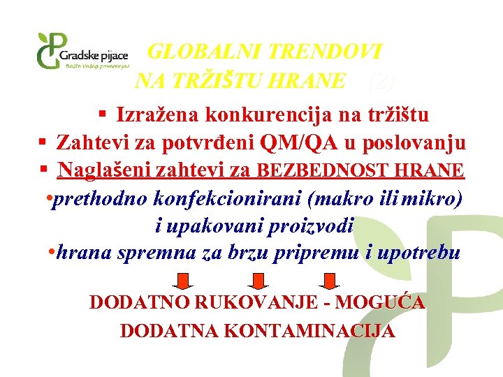 GLOBALNI TRENDOVI NA TRŽIŠTU HRANE (2) § Izražena konkurencija na tržištu § Zahtevi za