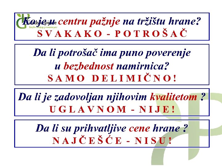 Ko je u centru pažnje na tržištu hrane? SVAKAKO - POTROŠAČ Da li potrošač