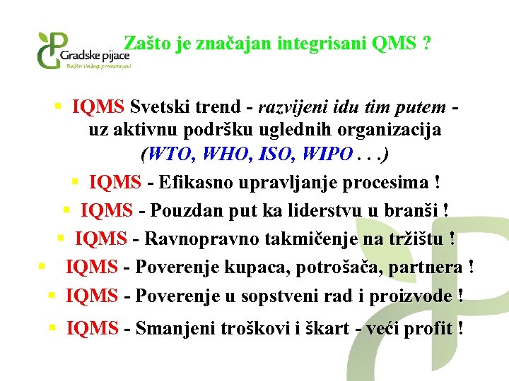 Zašto je značajan integrisani QMS ? § IQMS Svetski trend - razvijeni idu tim