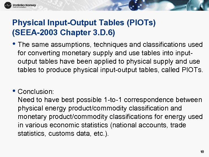 Physical Input-Output Tables (PIOTs) (SEEA-2003 Chapter 3. D. 6) • The same assumptions, techniques