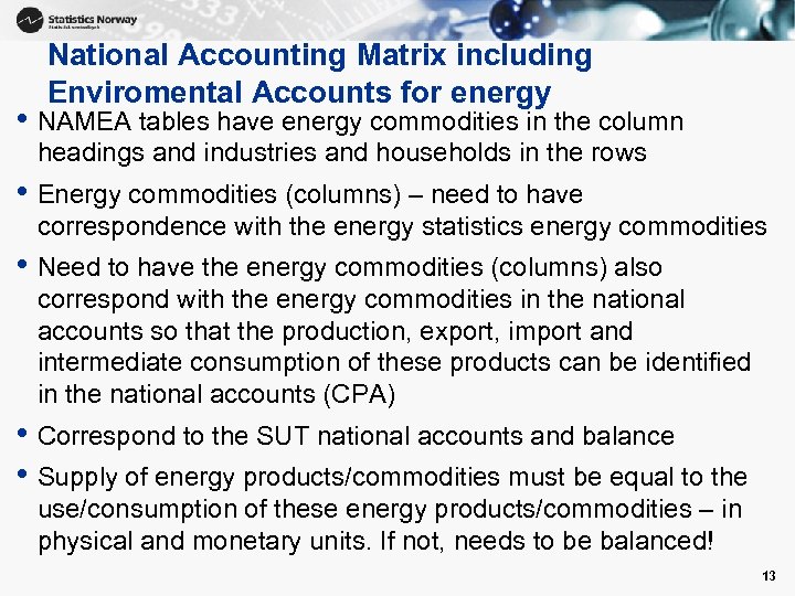 National Accounting Matrix including Enviromental Accounts for energy • NAMEA tables have energy commodities