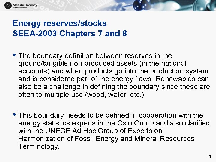 Energy reserves/stocks SEEA-2003 Chapters 7 and 8 • The boundary definition between reserves in