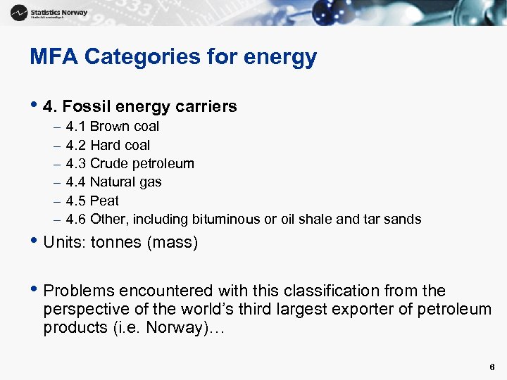 MFA Categories for energy • 4. Fossil energy carriers – – – 4. 1