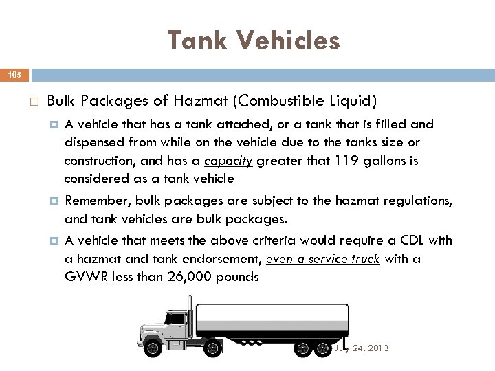 Tank Vehicles 105 Bulk Packages of Hazmat (Combustible Liquid) A vehicle that has a