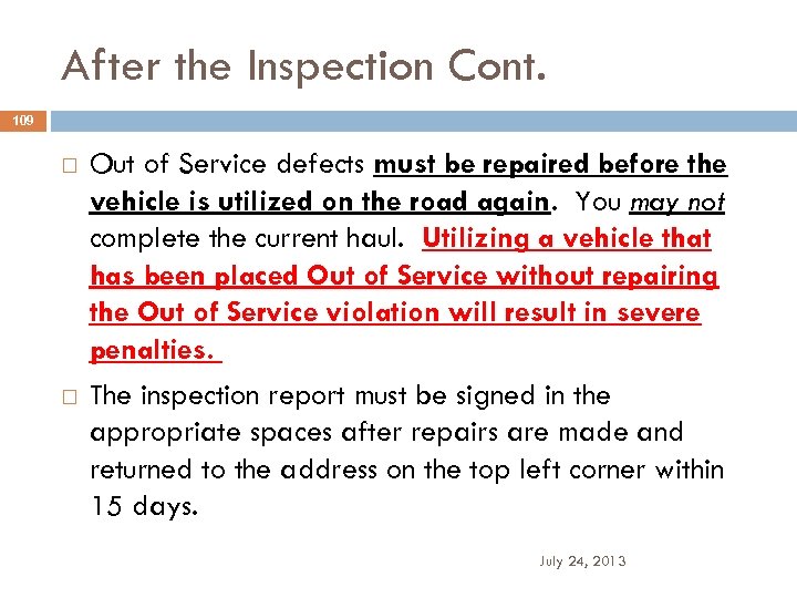 After the Inspection Cont. 109 Out of Service defects must be repaired before the