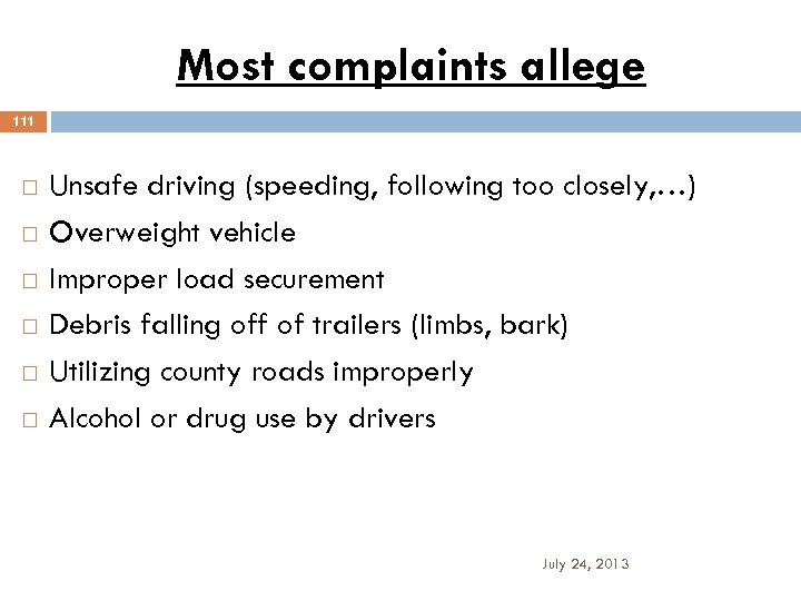 Most complaints allege 111 Unsafe driving (speeding, following too closely, …) Overweight vehicle Improper