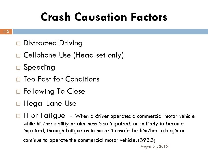 Crash Causation Factors 112 Distracted Driving Cellphone Use (Head set only) Speeding Too Fast