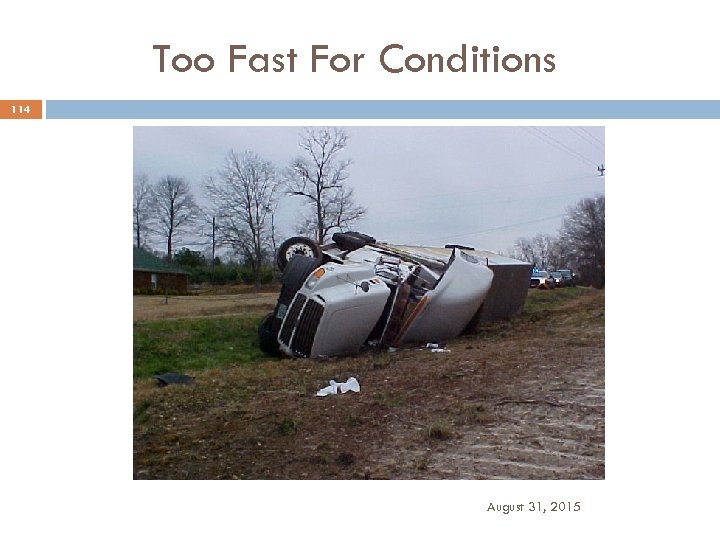 Too Fast For Conditions 114 August 31, 2015 