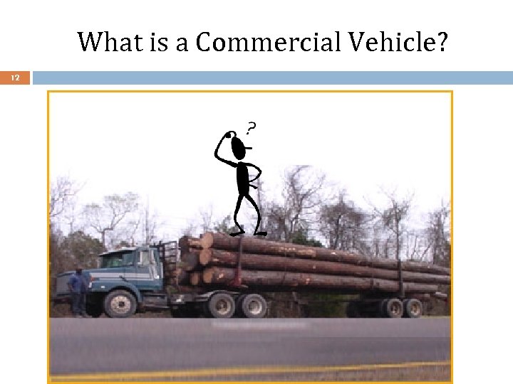 What is a Commercial Vehicle? 12 July 24, 2013 