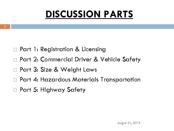 DISCUSSION PARTS 2 Part 1: Registration & Licensing Part 2: Commercial Driver & Vehicle