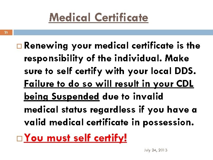 Medical Certificate 21 Renewing your medical certificate is the responsibility of the individual. Make