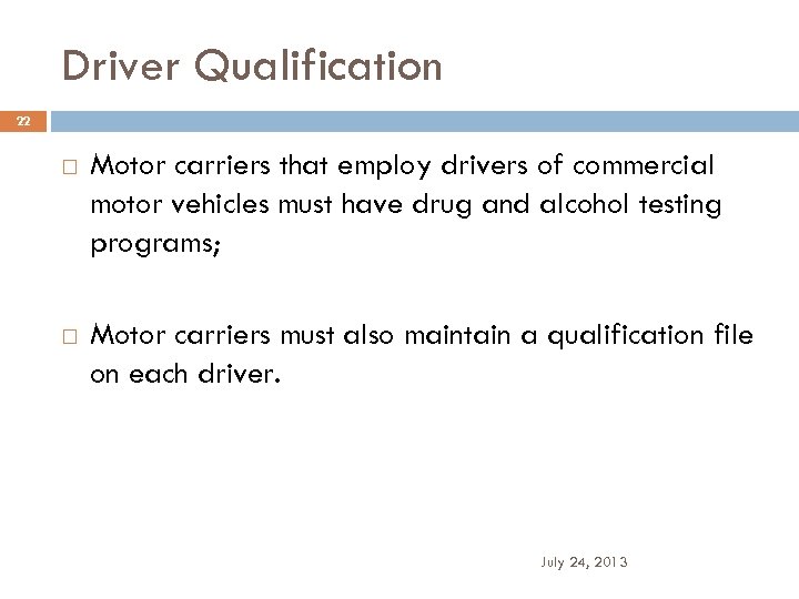 Driver Qualification 22 Motor carriers that employ drivers of commercial motor vehicles must have