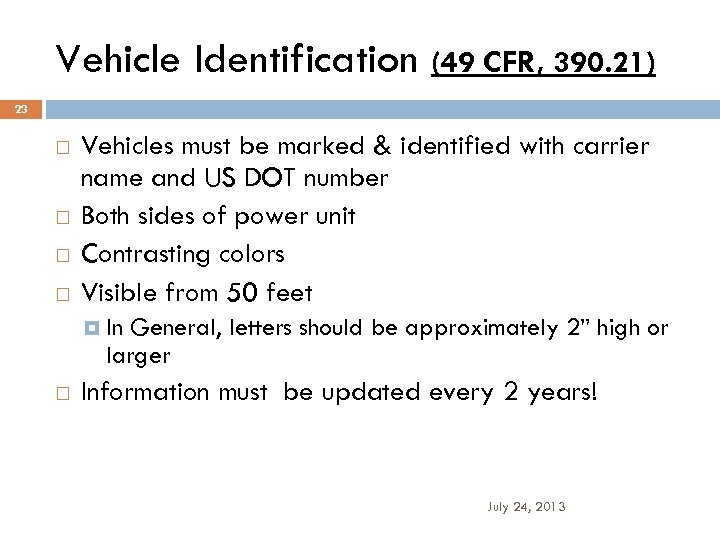 Vehicle Identification (49 CFR, 390. 21) 23 Vehicles must be marked & identified with