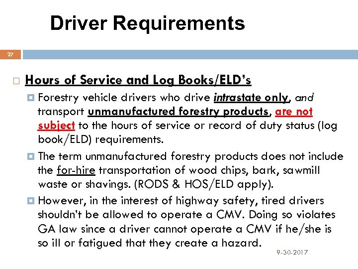  Driver Requirements 27 Hours of Service and Log Books/ELD’s Forestry vehicle drivers who