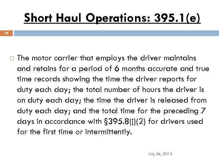 Short Haul Operations: 395. 1(e) 29 The motor carrier that employs the driver maintains