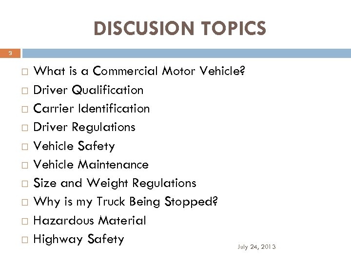 DISCUSION TOPICS 3 What is a Commercial Motor Vehicle? Driver Qualification Carrier Identification Driver