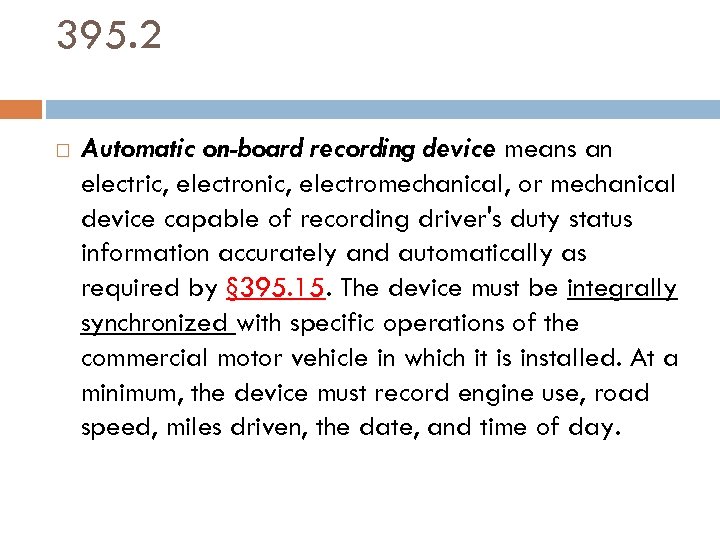 395. 2 Automatic on-board recording device means an electric, electronic, electromechanical, or mechanical device