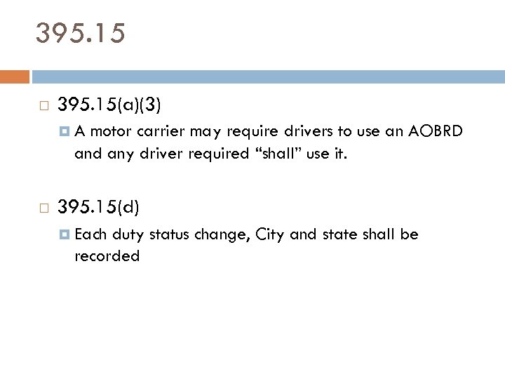 395. 15 395. 15(a)(3) A motor carrier may require drivers to use an AOBRD