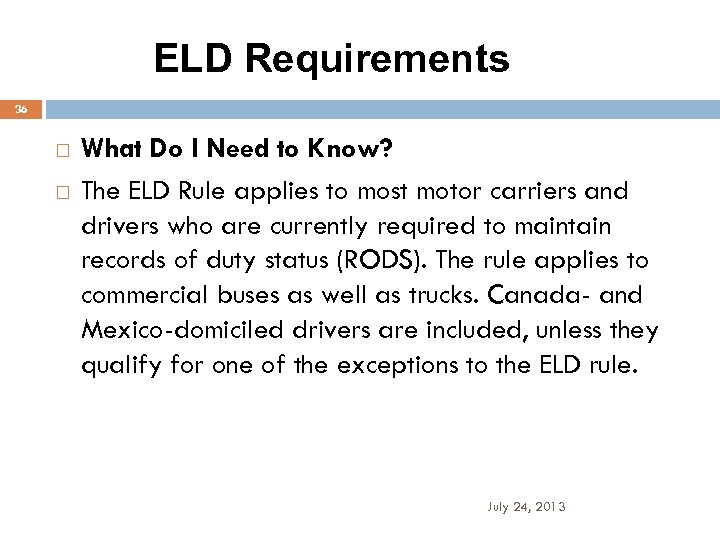 ELD Requirements 36 What Do I Need to Know? The ELD Rule applies to