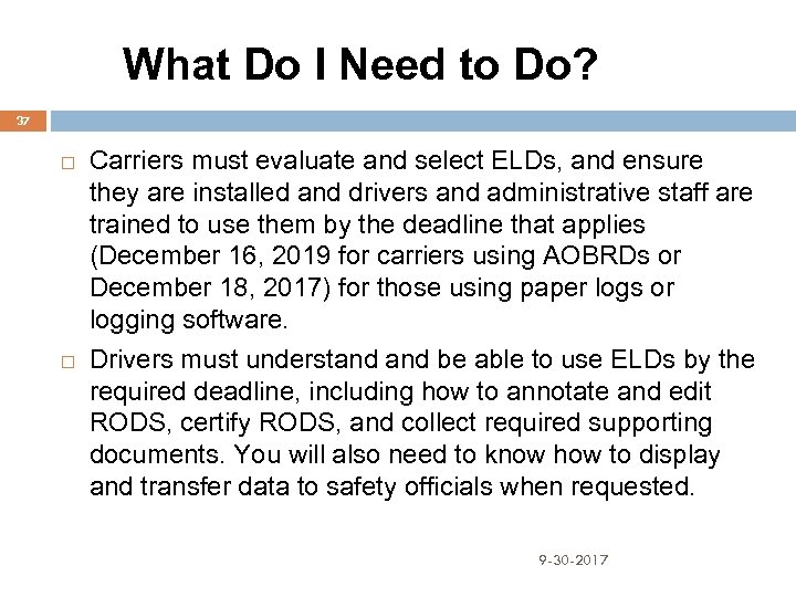  What Do I Need to Do? 37 Carriers must evaluate and select ELDs,