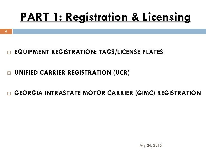 PART 1: Registration & Licensing 4 EQUIPMENT REGISTRATION: TAGS/LICENSE PLATES UNIFIED CARRIER REGISTRATION (UCR)