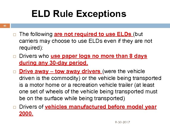  ELD Rule Exceptions 41 The following are not required to use ELDs (but