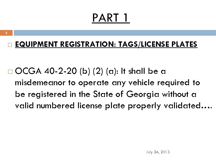 PART 1 5 EQUIPMENT REGISTRATION: TAGS/LICENSE PLATES OCGA 40 -2 -20 (b) (2) (a):