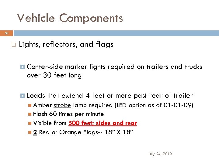 Vehicle Components 50 Lights, reflectors, and flags Center-side marker lights required on trailers and