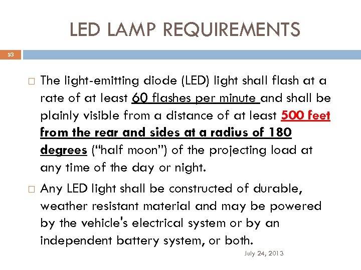 LED LAMP REQUIREMENTS 53 The light-emitting diode (LED) light shall flash at a rate