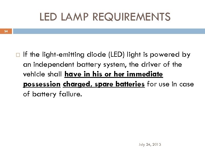 LED LAMP REQUIREMENTS 54 If the light-emitting diode (LED) light is powered by an