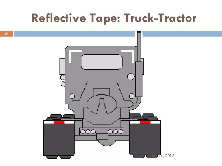 Reflective Tape: Truck-Tractor 57 July 24, 2013 