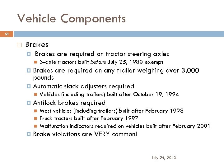 Vehicle Components 58 Brakes are required on tractor steering axles 3 -axle tractors built