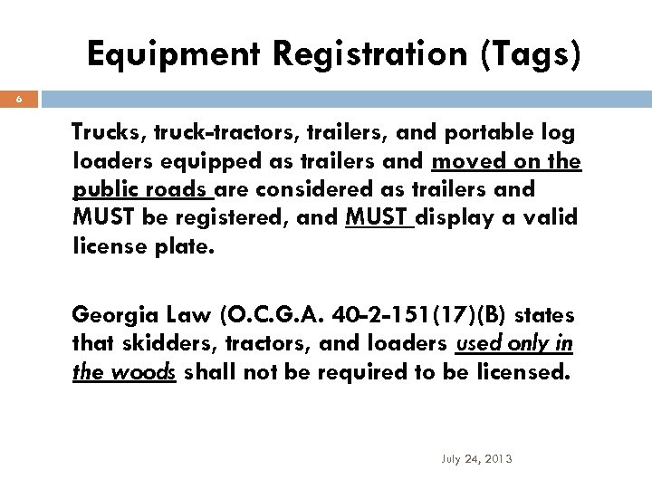 Equipment Registration (Tags) 6 Trucks, truck-tractors, trailers, and portable log loaders equipped as trailers