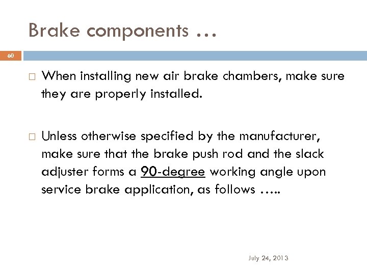 Brake components … 60 When installing new air brake chambers, make sure they are