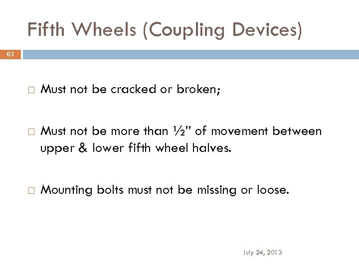 Fifth Wheels (Coupling Devices) 63 Must not be cracked or broken; Must not be