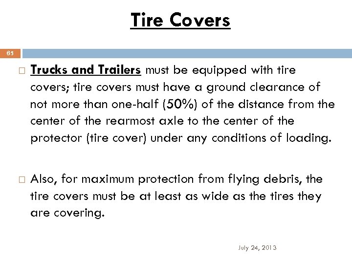 Tire Covers 65 Trucks and Trailers must be equipped with tire covers; tire covers