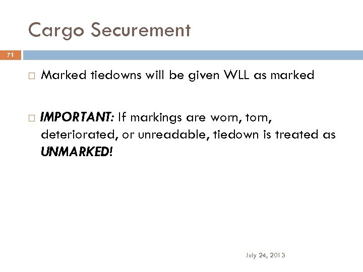 Cargo Securement 71 Marked tiedowns will be given WLL as marked IMPORTANT: If markings