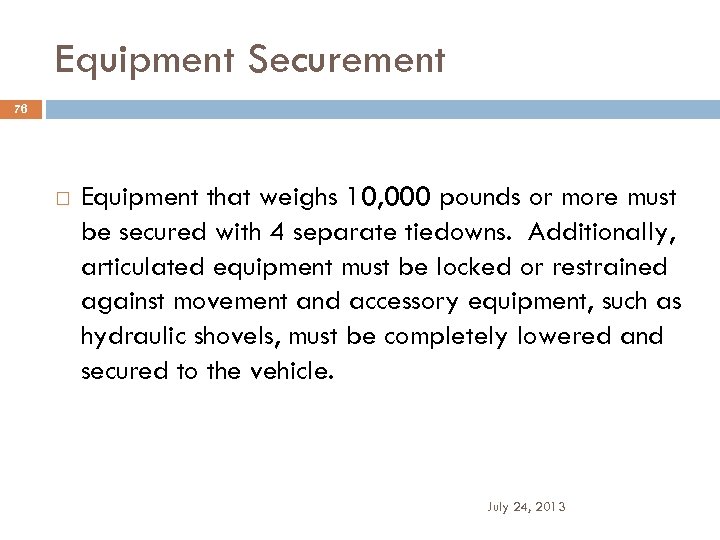 Equipment Securement 76 Equipment that weighs 10, 000 pounds or more must be secured