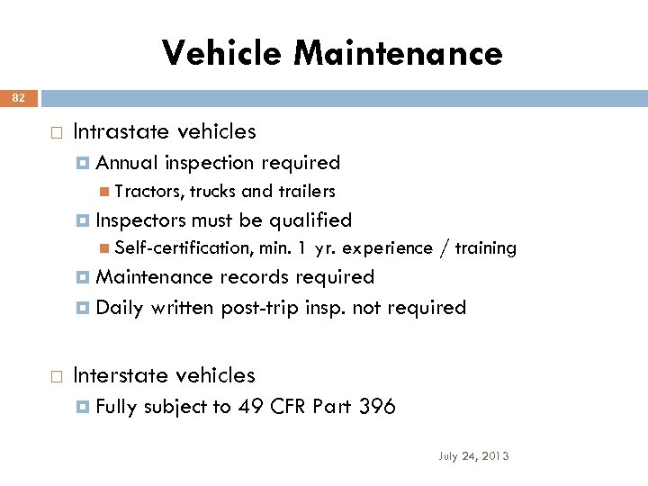 Vehicle Maintenance 82 Intrastate vehicles Annual inspection required Tractors, Inspectors trucks and trailers must