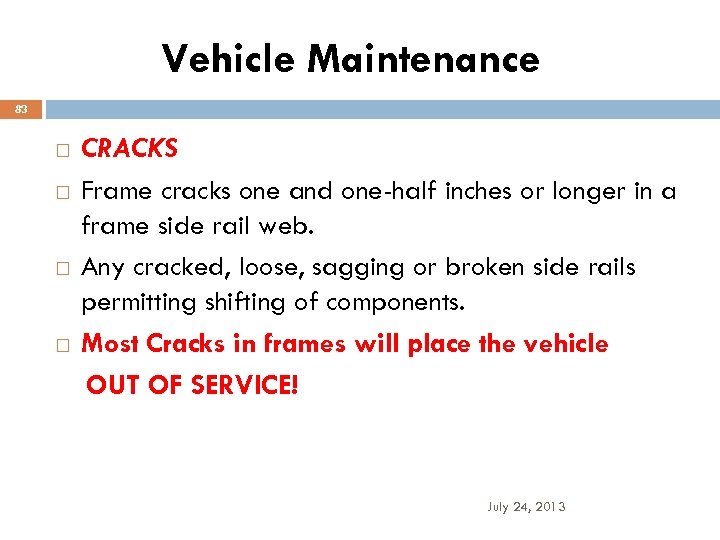 Vehicle Maintenance 83 CRACKS Frame cracks one and one-half inches or longer in a