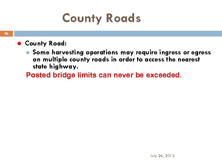 County Roads 96 l County Road: l Some harvesting operations may require ingress or