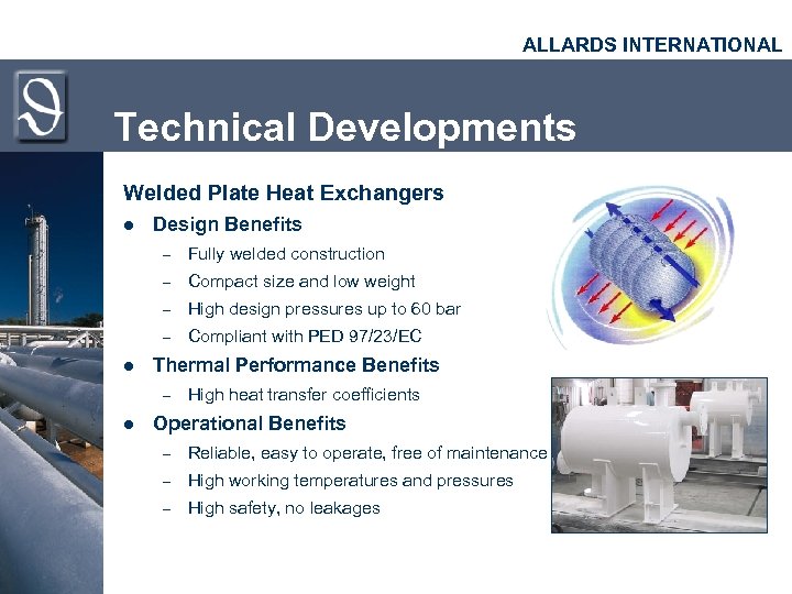 ALLARDS INTERNATIONAL Technical Developments Welded Plate Heat Exchangers l Design Benefits – – Compact